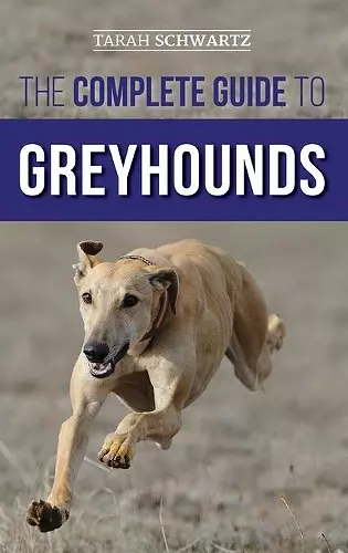 The Complete Guide to Greyhounds cover