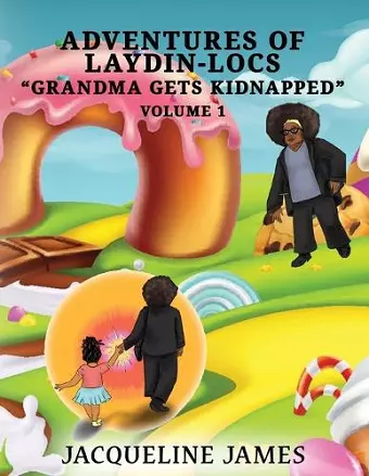 Adventures of Laydin-locs Grandma gets Kidnapped Volume 1 cover