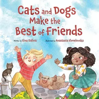 Cats and Dogs Make the Best of Friends cover