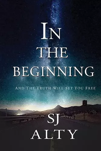 In the Beginning And The Truth Will Set You Free cover