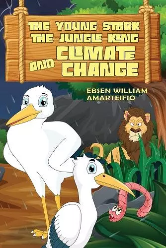 The Young Stork, the Jungle King and the Climate Change cover