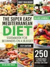 The Super Easy Mediterranean Diet Cookbook for Beginners on a Budget cover