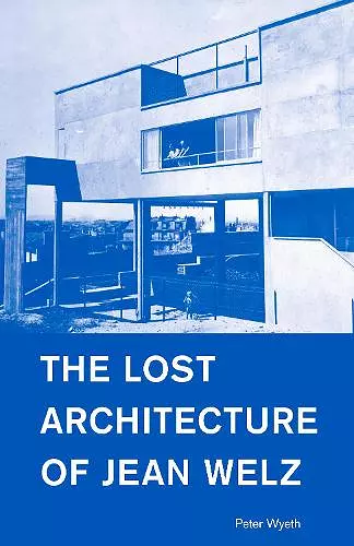 The Lost Architecture of Jean Welz cover