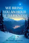 We Bring You an Hour of Darkness cover