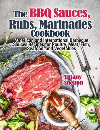 The BBQ Sauces, Rubs, and Marinades Cookbook cover