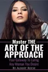 Master the Art of the Approach - How to Pick up Women cover