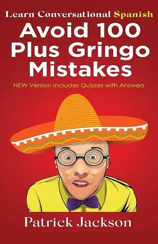 Avoid 100 Plus Gringo Mistakes - Learn Conversational Spanish cover