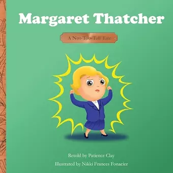 Margaret Thatcher - A Not-Too-Tall Tale cover