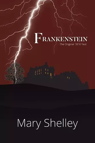 Frankenstein The Original 1818 Text (A Reader's Library Classic Hardcover) cover