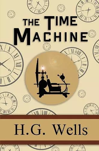 The Time Machine - the Original 1895 Classic (Reader's Library Classics) cover