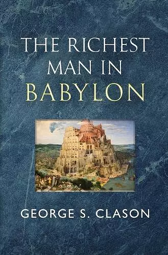 The Richest Man in Babylon - The Original 1926 Classic (Reader's Library Classics) cover
