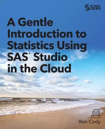 A Gentle Introduction to Statistics Using SAS Studio in the Cloud cover