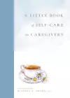 A Little Book of Self-Care for Caregivers cover