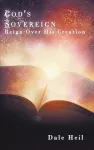 God's Sovereign Reign Over His Creation cover