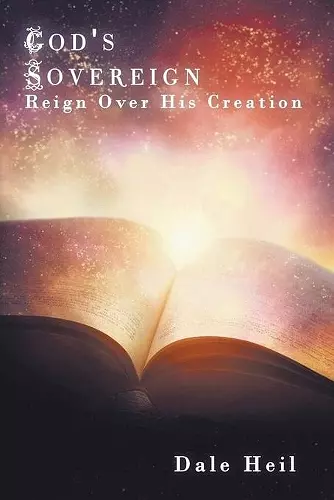 God's Sovereign Reign Over His Creation cover