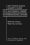 The Young Black Leader's Guide to a Successful Career in International Affairs cover