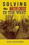 Solving the Water Crisis in the West cover