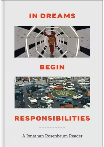 In Dreams Begin Responsibilities: A Jonathan Rosenbaum Reader cover