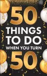 ﻿50 Things To Do When You Turn 50 cover