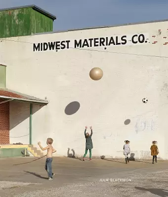 Julie Blackmon: Midwest Materials cover