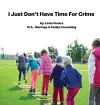 I Don't Have Time For Crime cover