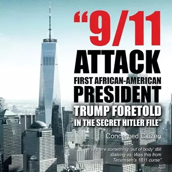 9/11 Attacks... First African-American President...Trump Foretold in the Secret Hitler Files cover