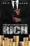 Your Only Choice is to Become Rich! cover