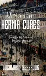 Victorian Hernia Cures cover