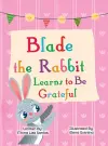 Blade the Rabbit Learns to Be Grateful (Gratitude Story for Children) cover