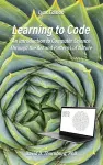 Learning to Code - An Invitation to Computer Science Through the Art and Patterns of Nature (Lynx Edition) cover