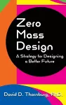 Zero Mass Design - A Strategy for Designing a Better Future cover