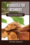 Ayahuasca For Beginners cover