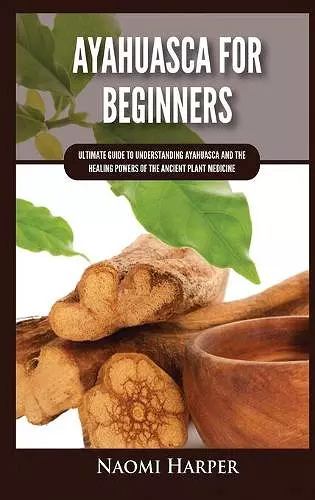 Ayahuasca For Beginners cover