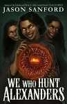 We Who Hunt Alexanders cover