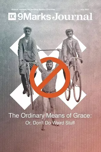 Ordinary Means of Grace 9Marks Journal cover