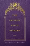The Ancient Faith Psalter Large Print Edition cover