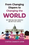 From Changing Diapers to Changing the World cover