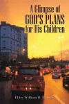 A Glimpse of God's Plans For His Children cover
