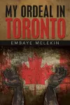 My Ordeal in Toronto cover