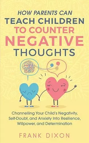 How Parents Can Teach Children To Counter Negative Thoughts cover