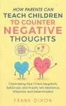 How Parents Can Teach Children To Counter Negative Thoughts cover