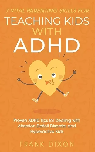 7 Vital Parenting Skills for Teaching Kids With ADHD cover