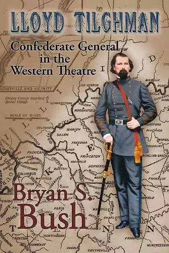 Lloyd Tilghman Confederate General in the Western Theatre cover