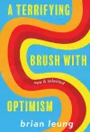 A Terrifying Brush with Optimism cover