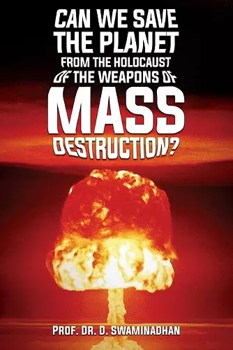 Can We Save the Planet from the Holocaust of the Weapons of Mass Destruction? cover