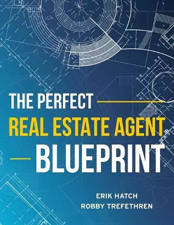 The Perfect Real Estate Agent Blueprint cover