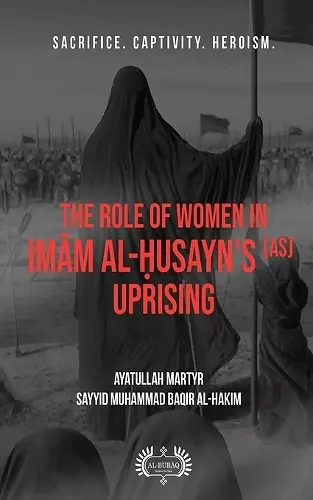 The Role of Women In Imām al-Ḥusayn's (as) Uprising cover