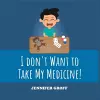 I Don't Want to Take My Medicine! cover
