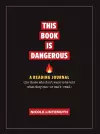This Book Is Dangerous: A Reading Journal cover
