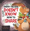 Sherry the Hare Doesn't Know How to Share cover